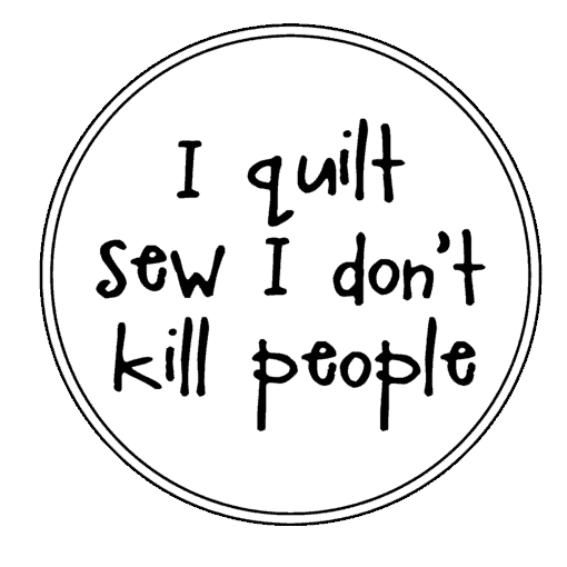 quilt sew i don't kill people